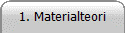 1. Materialteori